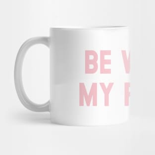 Be Water My Friend, pink Mug